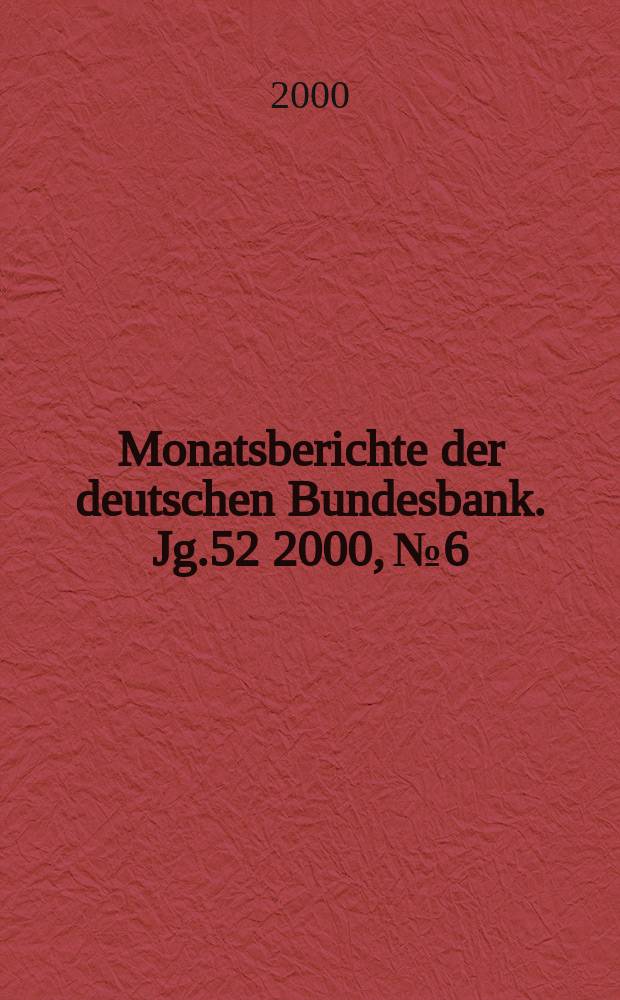 Monatsberichte der deutschen Bundesbank. Jg.52 2000, №6