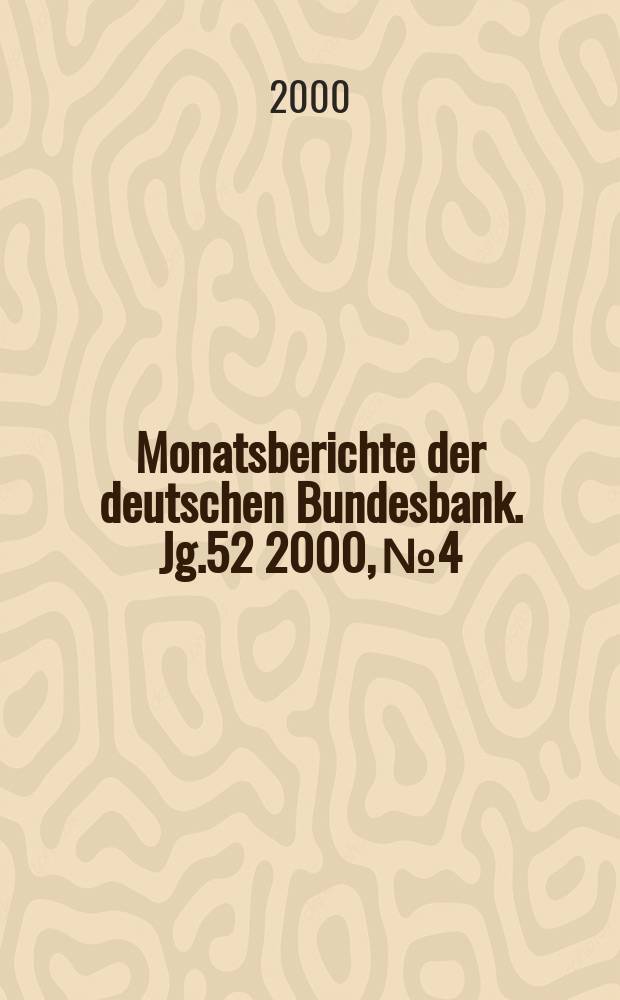 Monatsberichte der deutschen Bundesbank. Jg.52 2000, №4