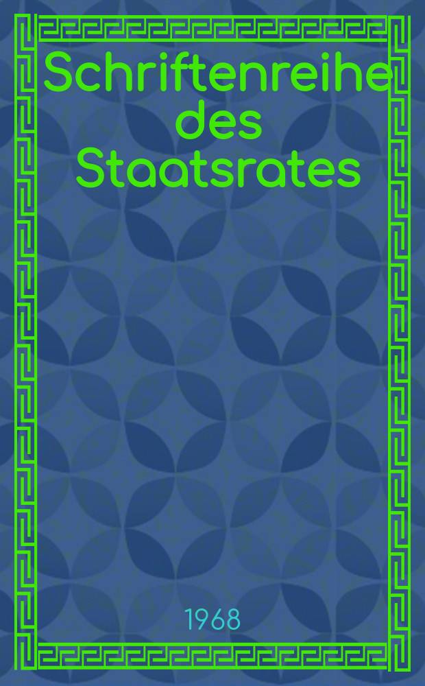 Schriftenreihe des Staatsrates : Hrsg.: Kanzlei des Staatsrates der Deutschen Demokratischen Republik. H.6 : Die Rolle des sozialistischen Staates bei der Gestaltung des entwickelten gesellschaftlichen System des Sozialismus