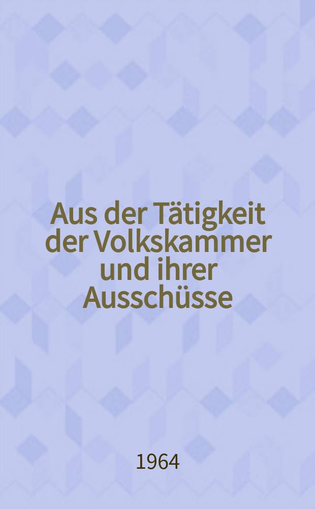 Aus der Tätigkeit der Volkskammer und ihrer Ausschüsse : Hrsg.: Kanzlei des Staatsrates der DDR. Friedenspolitik der Deutschen Demokratischen Republik kontra Atommachtstreben Bonns