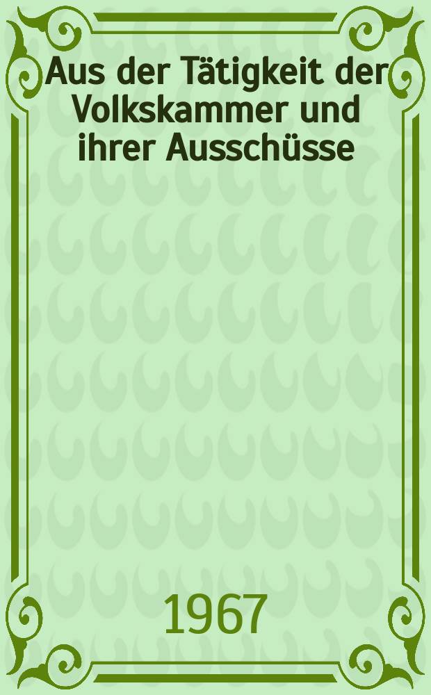 Aus der Tätigkeit der Volkskammer und ihrer Ausschüsse : Hrsg.: Kanzlei des Staatsrates der DDR. Perspektivplan- wichtige Etappe bei der Schaffung des entwickelten gesellschaftlichen Systems des Sozialismus