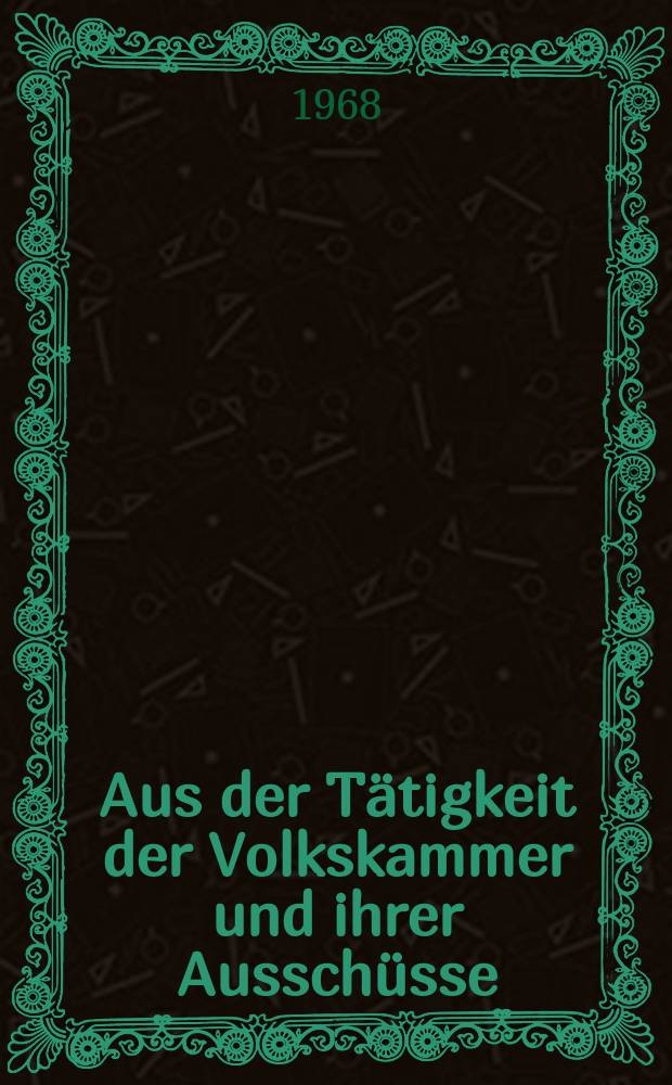 Aus der Tätigkeit der Volkskammer und ihrer Ausschüsse : Hrsg.: Kanzlei des Staatsrates der DDR. Neue Initiative der DDR für Europäsche Sicherheit