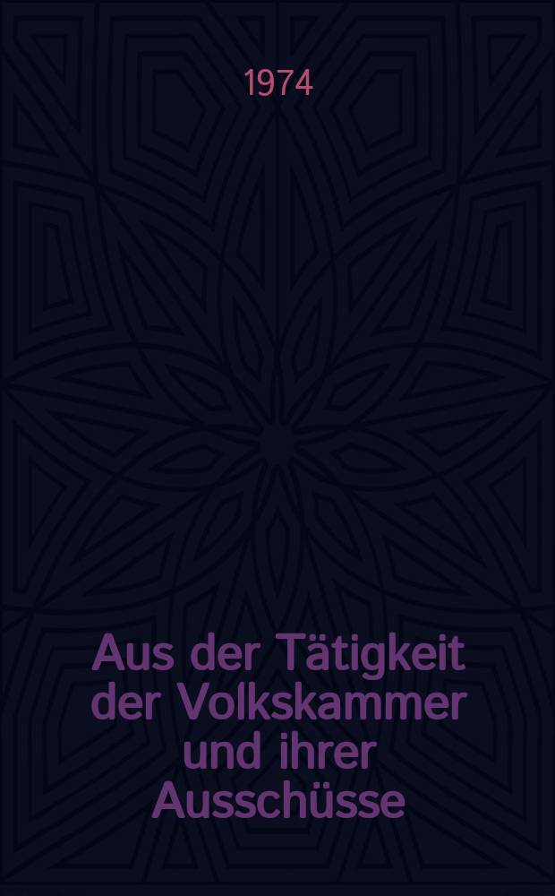 Aus der Tätigkeit der Volkskammer und ihrer Ausschüsse : Hrsg.: Kanzlei des Staatsrates der DDR. Erfahrungen bei der Ausarbeitung und Durchführung von Jugendförderungsplänen in Städten und Gemeinden