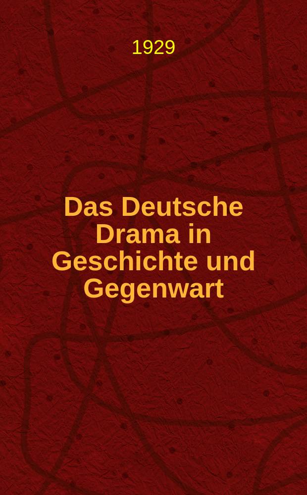 Das Deutsche Drama in Geschichte und Gegenwart : Jahrbuch