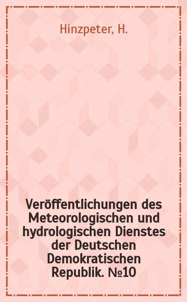 Veröffentlichungen des Meteorologischen und hydrologischen Dienstes der Deutschen Demokratischen Republik. №10 : Studie zum Strahlungsklima von Potsdam