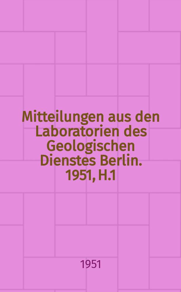 Mitteilungen aus den Laboratorien des Geologischen Dienstes Berlin. 1951, H.1 : Über die Mineralbestandteile von Braunkohlenaschen und ihre Bedeutung für die Beurteilung von Aschenbindern