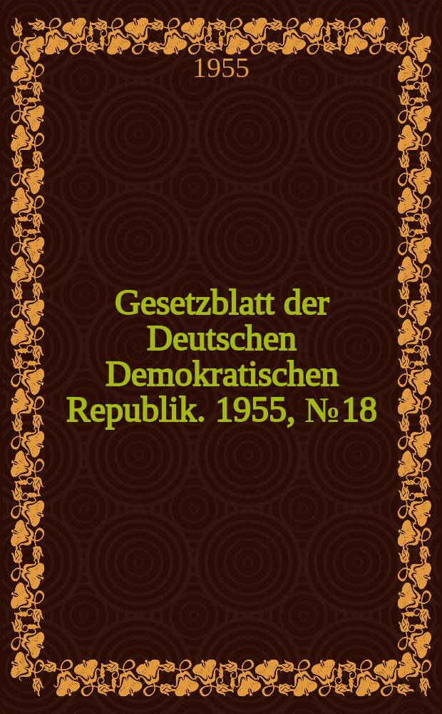 Gesetzblatt der Deutschen Demokratischen Republik. 1955, №18