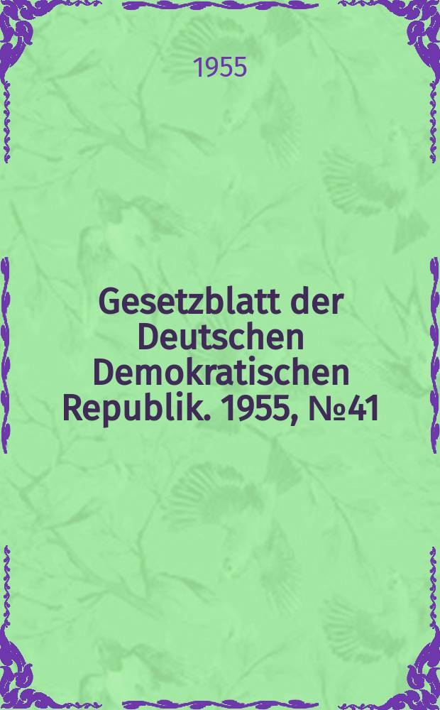 Gesetzblatt der Deutschen Demokratischen Republik. 1955, №41