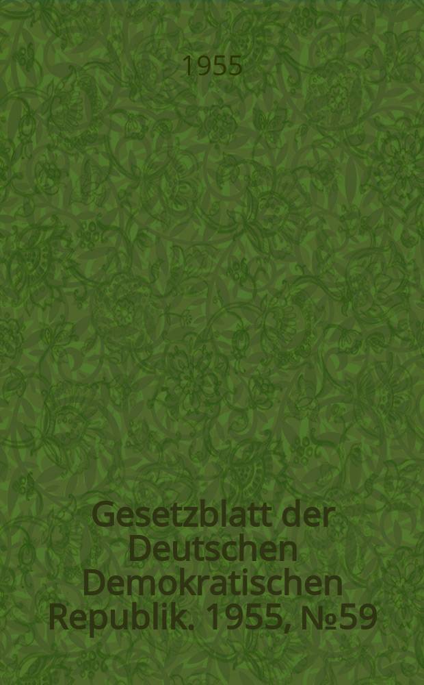 Gesetzblatt der Deutschen Demokratischen Republik. 1955, №59