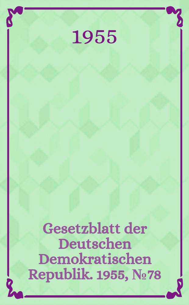 Gesetzblatt der Deutschen Demokratischen Republik. 1955, №78