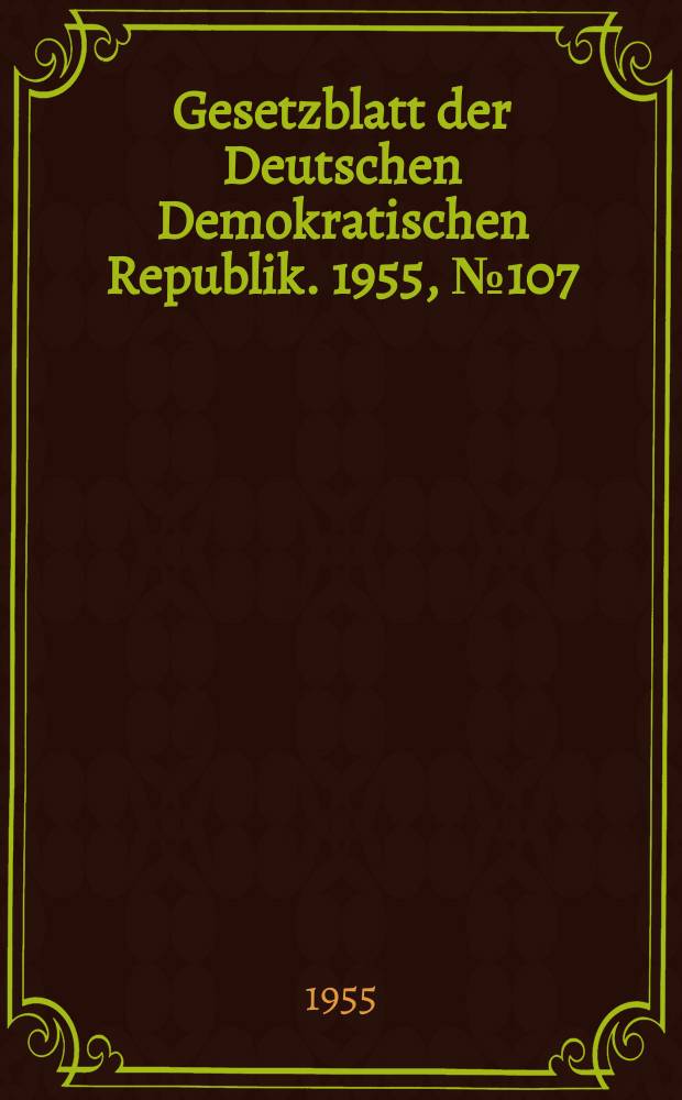 Gesetzblatt der Deutschen Demokratischen Republik. 1955, №107