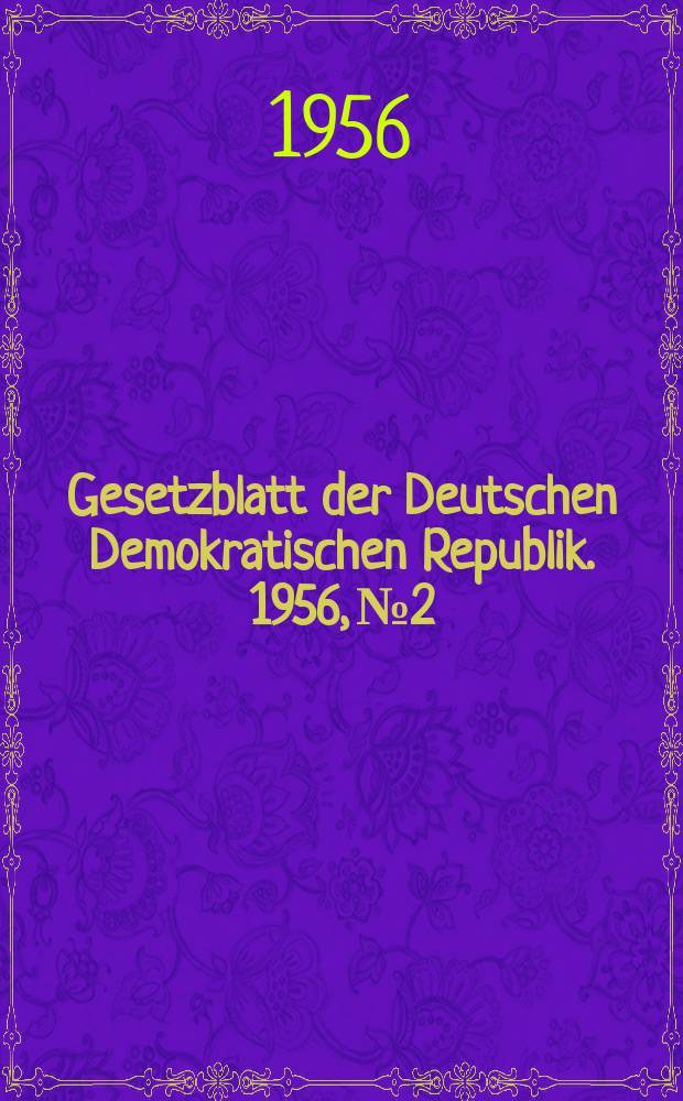 Gesetzblatt der Deutschen Demokratischen Republik. 1956, №2
