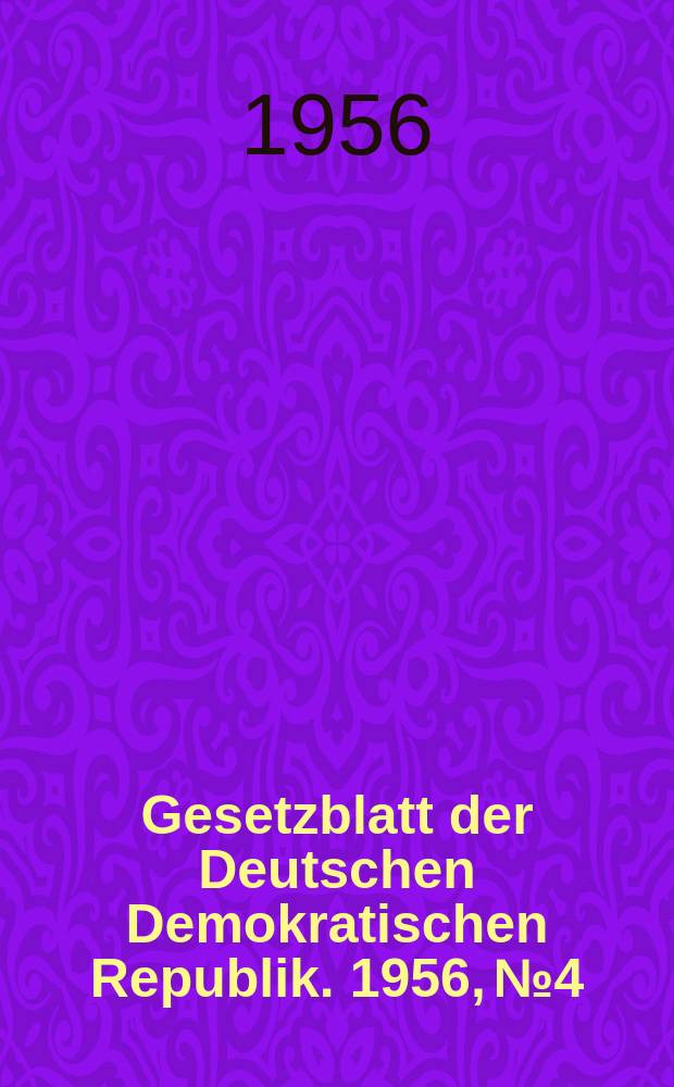Gesetzblatt der Deutschen Demokratischen Republik. 1956, №4