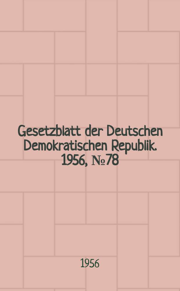 Gesetzblatt der Deutschen Demokratischen Republik. 1956, №78