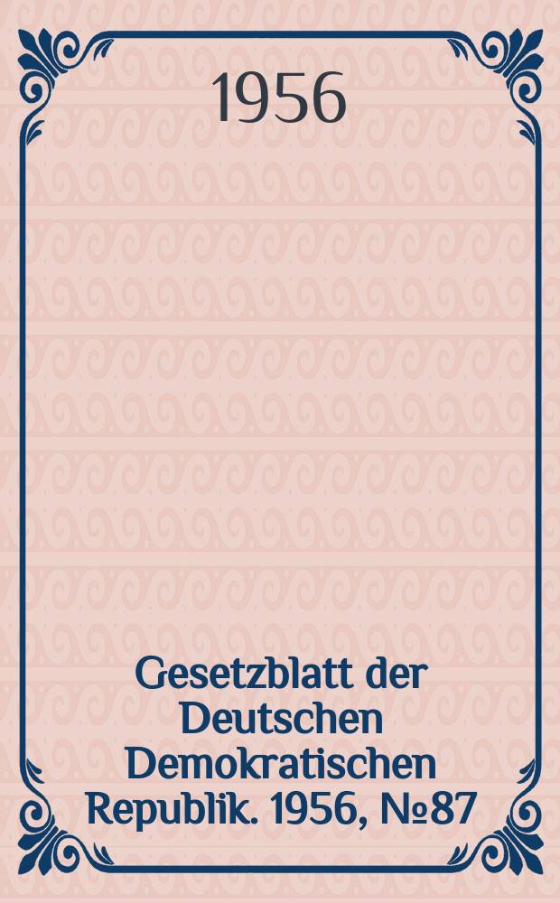 Gesetzblatt der Deutschen Demokratischen Republik. 1956, №87