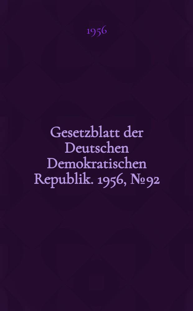 Gesetzblatt der Deutschen Demokratischen Republik. 1956, №92