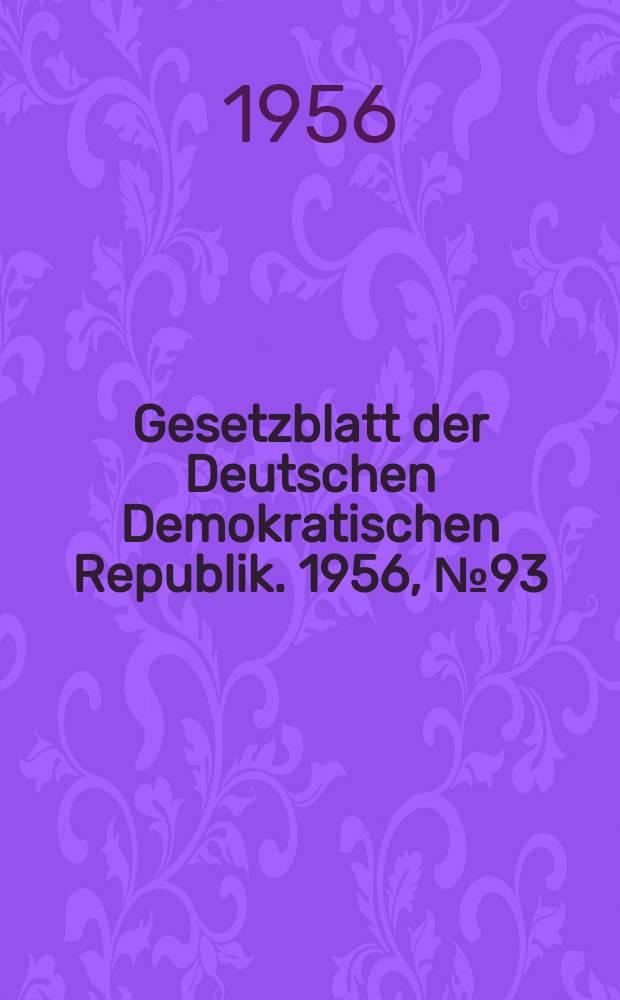 Gesetzblatt der Deutschen Demokratischen Republik. 1956, №93