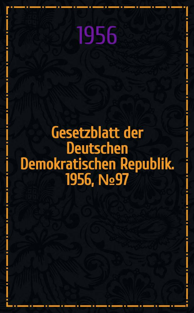 Gesetzblatt der Deutschen Demokratischen Republik. 1956, №97