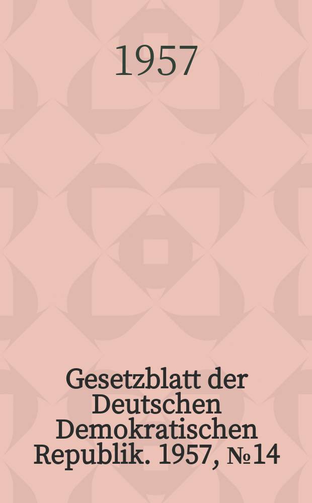 Gesetzblatt der Deutschen Demokratischen Republik. 1957, №14