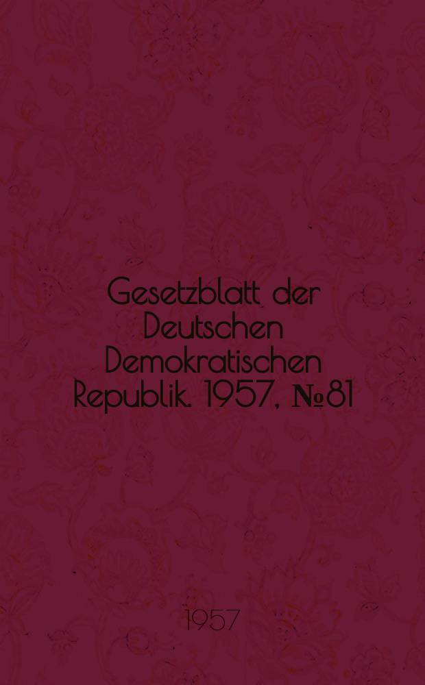 Gesetzblatt der Deutschen Demokratischen Republik. 1957, №81