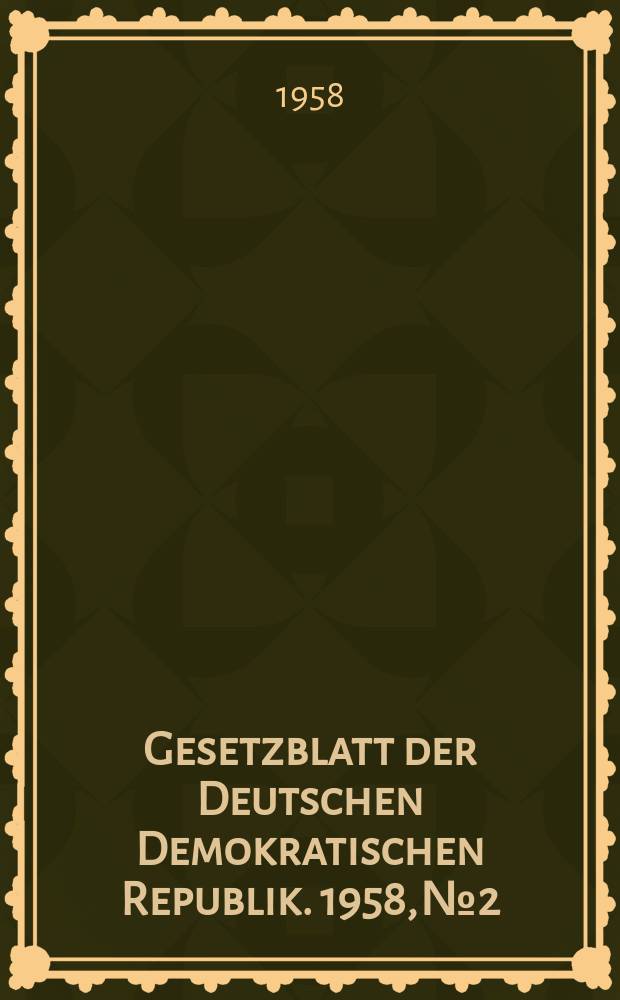 Gesetzblatt der Deutschen Demokratischen Republik. 1958, №2