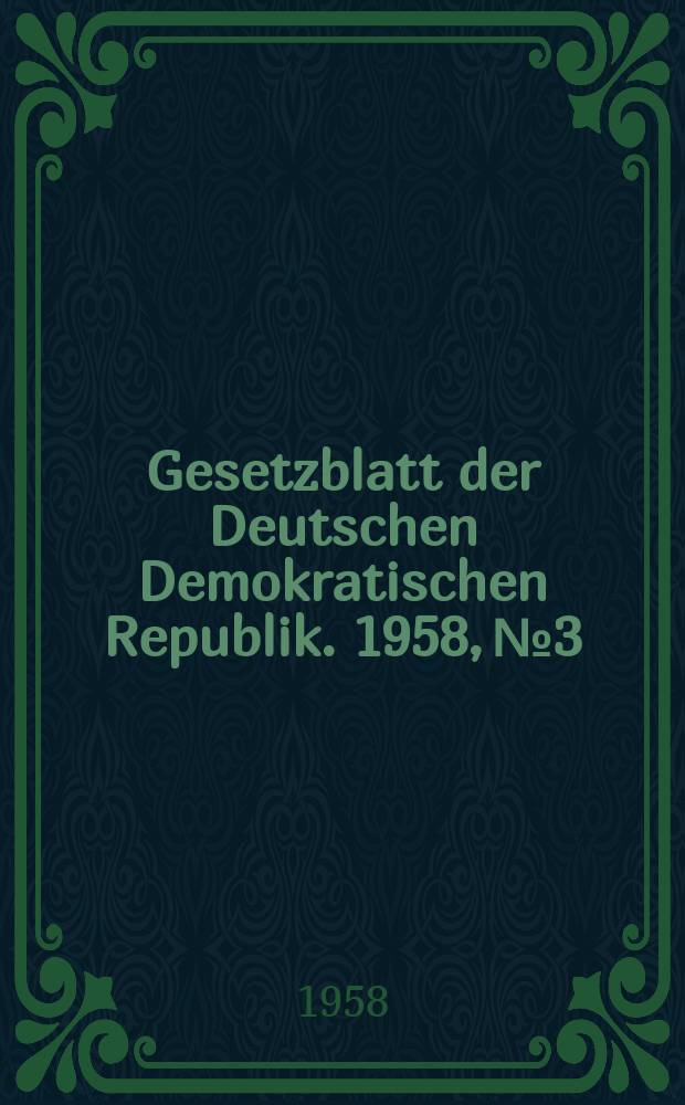 Gesetzblatt der Deutschen Demokratischen Republik. 1958, №3