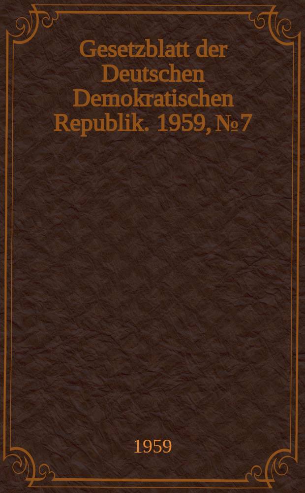 Gesetzblatt der Deutschen Demokratischen Republik. 1959, №7