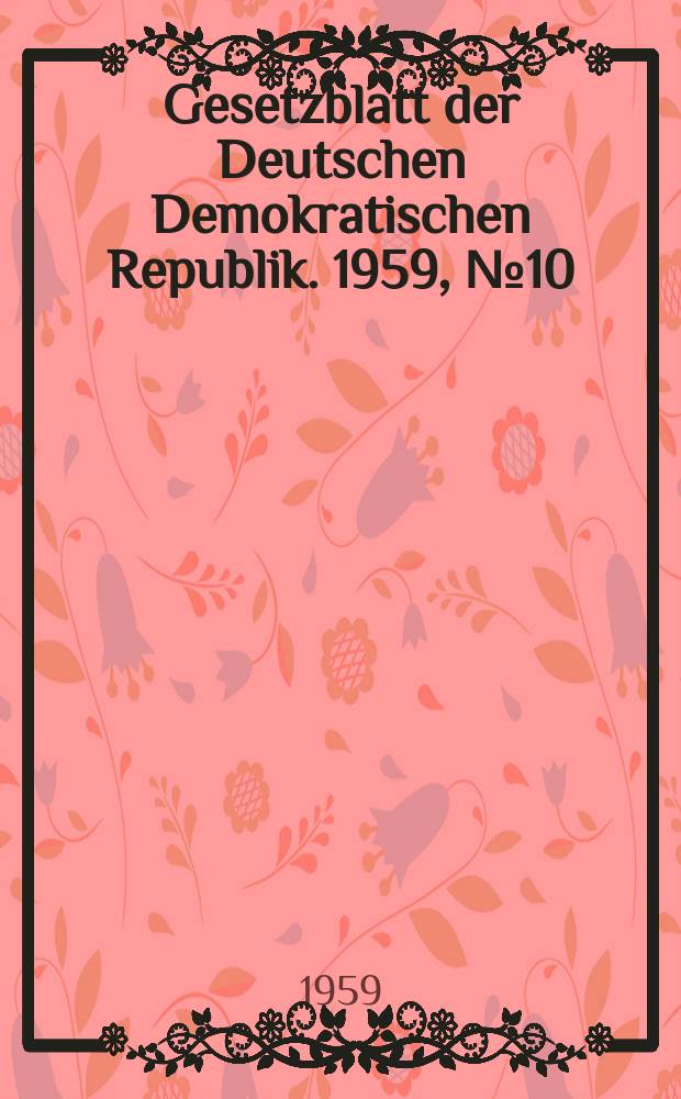 Gesetzblatt der Deutschen Demokratischen Republik. 1959, №10