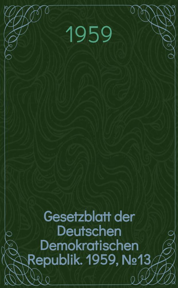 Gesetzblatt der Deutschen Demokratischen Republik. 1959, №13