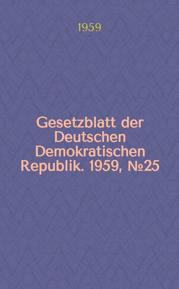 Gesetzblatt der Deutschen Demokratischen Republik. 1959, №25