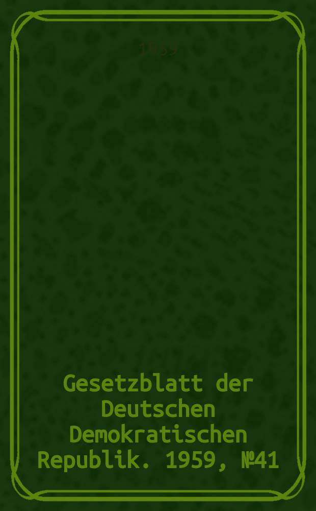 Gesetzblatt der Deutschen Demokratischen Republik. 1959, №41