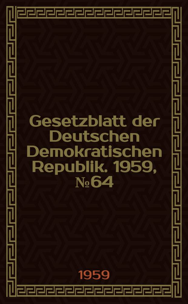 Gesetzblatt der Deutschen Demokratischen Republik. 1959, №64