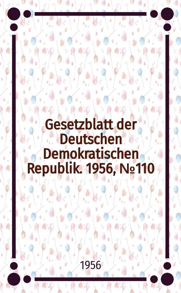 Gesetzblatt der Deutschen Demokratischen Republik. 1956, №110