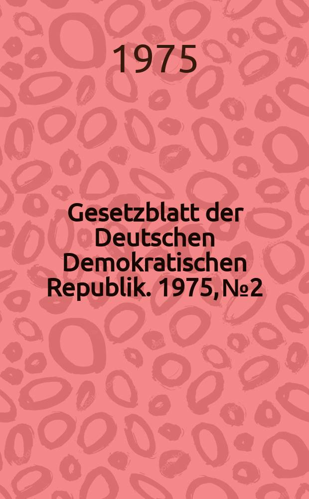 Gesetzblatt der Deutschen Demokratischen Republik. 1975, №2