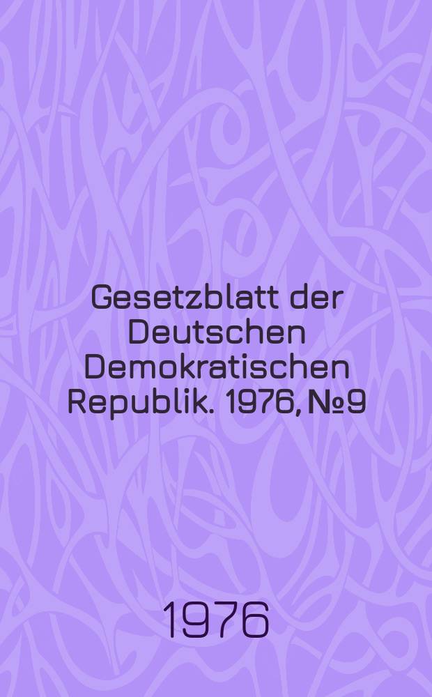 Gesetzblatt der Deutschen Demokratischen Republik. 1976, №9