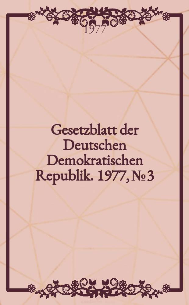 Gesetzblatt der Deutschen Demokratischen Republik. 1977, №3