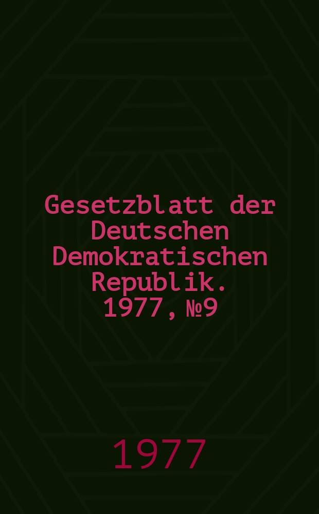 Gesetzblatt der Deutschen Demokratischen Republik. 1977, №9