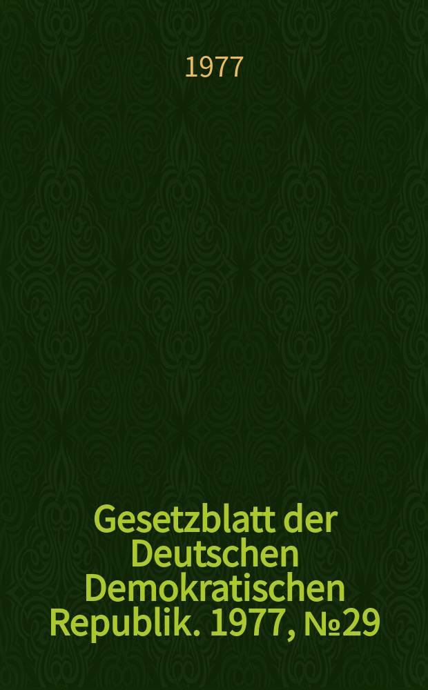 Gesetzblatt der Deutschen Demokratischen Republik. 1977, №29