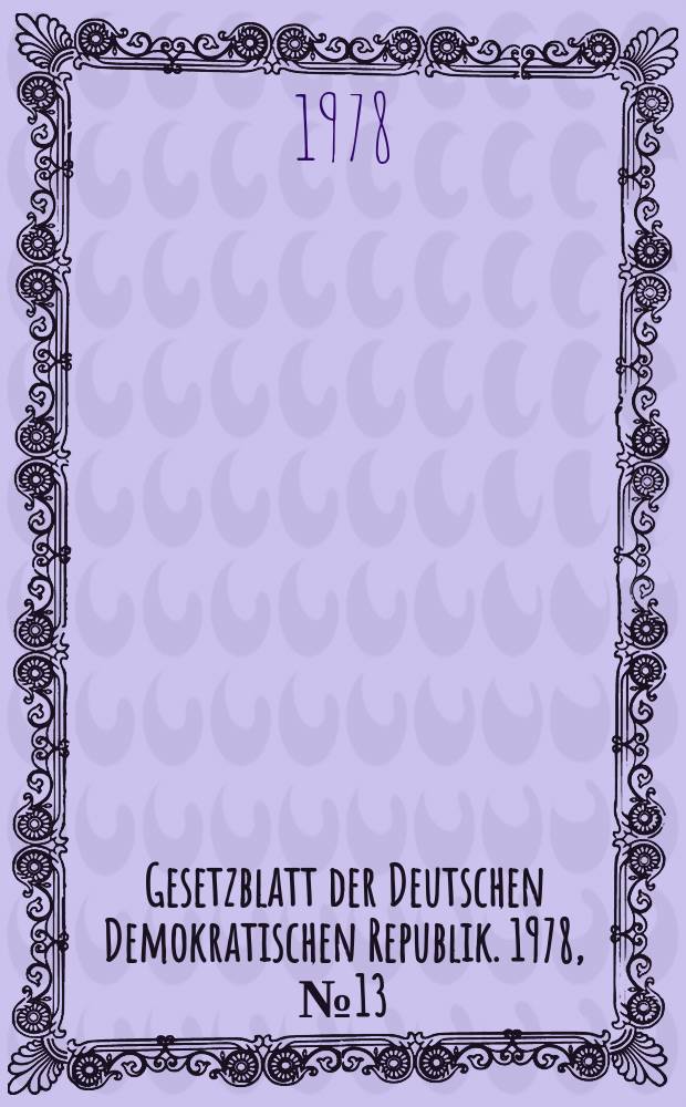 Gesetzblatt der Deutschen Demokratischen Republik. 1978, №13