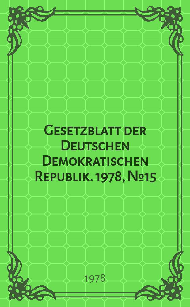 Gesetzblatt der Deutschen Demokratischen Republik. 1978, №15