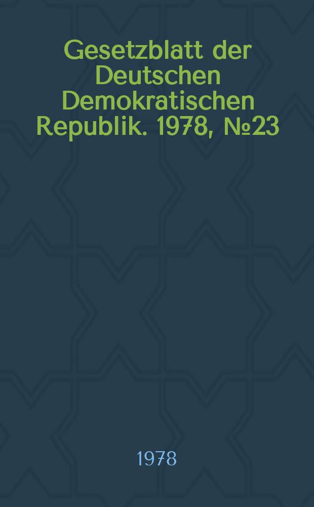 Gesetzblatt der Deutschen Demokratischen Republik. 1978, №23