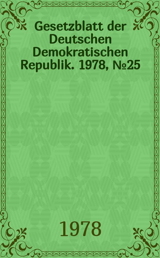 Gesetzblatt der Deutschen Demokratischen Republik. 1978, №25