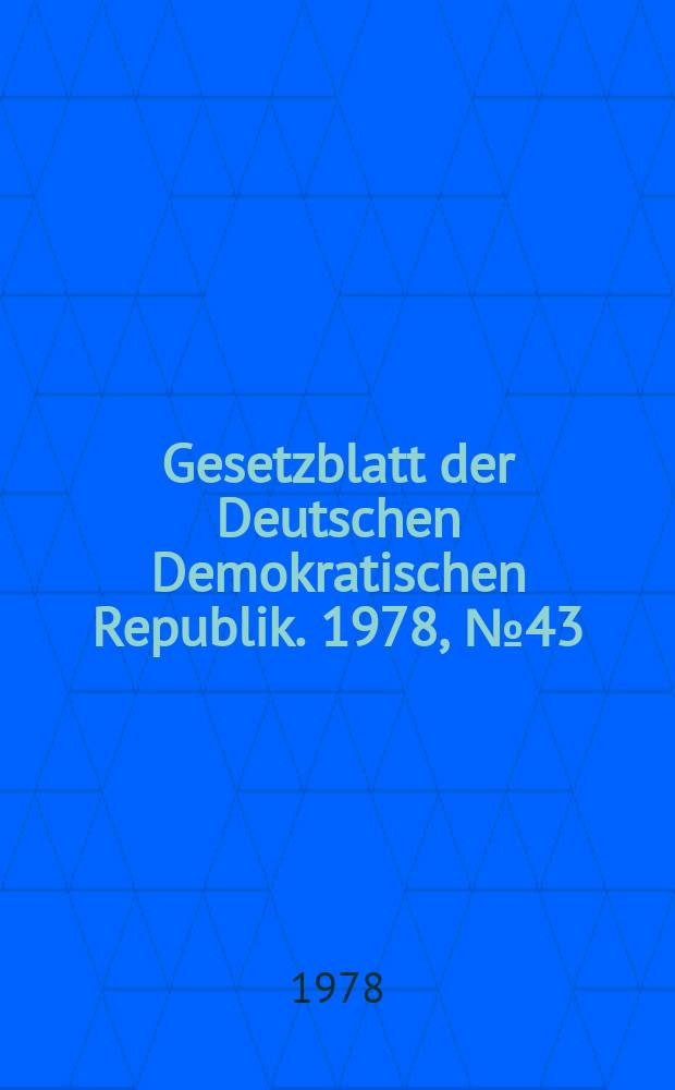 Gesetzblatt der Deutschen Demokratischen Republik. 1978, №43