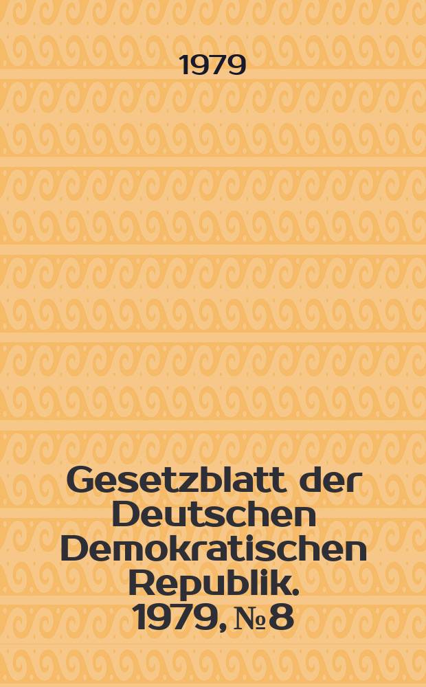 Gesetzblatt der Deutschen Demokratischen Republik. 1979, №8