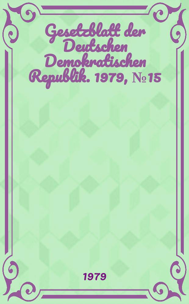 Gesetzblatt der Deutschen Demokratischen Republik. 1979, №15