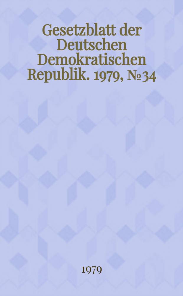 Gesetzblatt der Deutschen Demokratischen Republik. 1979, №34