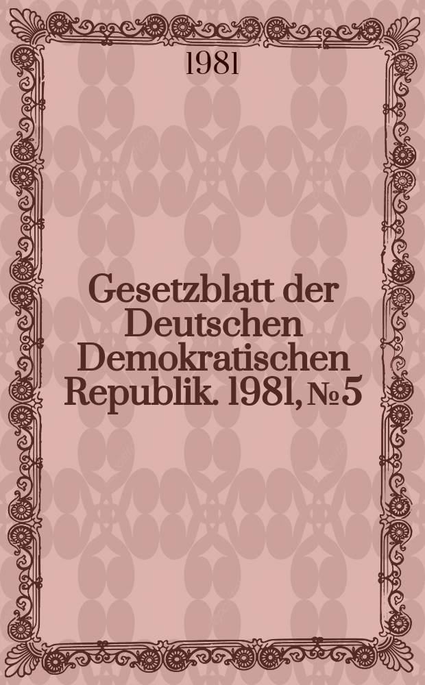 Gesetzblatt der Deutschen Demokratischen Republik. 1981, №5