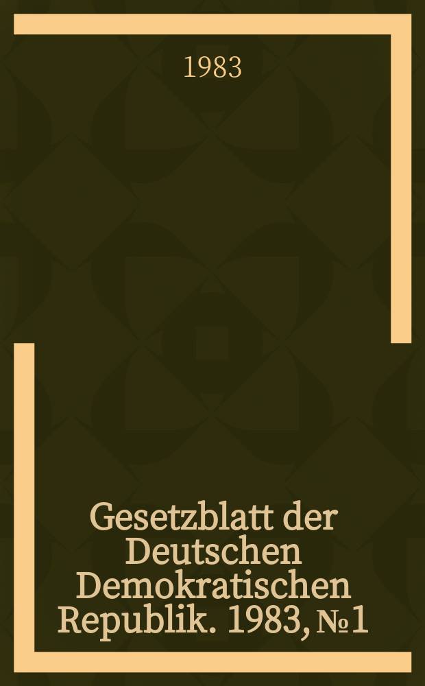 Gesetzblatt der Deutschen Demokratischen Republik. 1983, №1