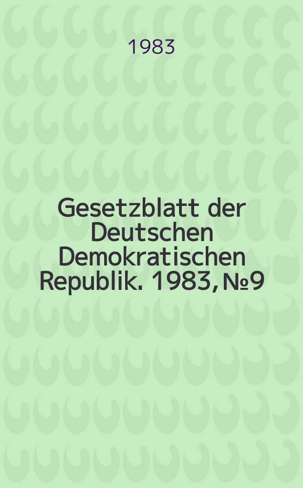 Gesetzblatt der Deutschen Demokratischen Republik. 1983, №9