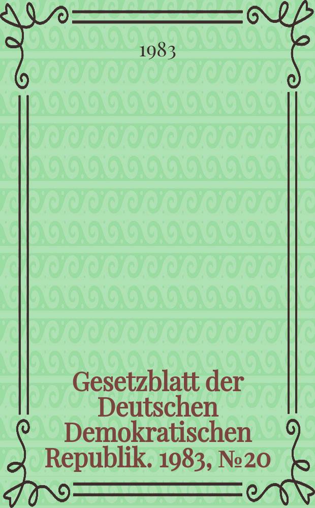Gesetzblatt der Deutschen Demokratischen Republik. 1983, №20